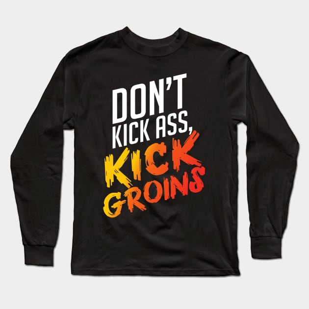 Kick Ass Kick Groins Long Sleeve T-Shirt by polliadesign